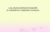 Les phytonutriments bioactifs et substances végétales toxiques.