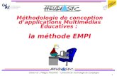 1 Olivier HU ; Philippe TRIGANO - Université de Technologie de Compiègne Méthodologie de conception dapplications Multimédias Educatives : la méthode EMPI.