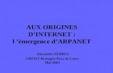 AUX ORIGINES DINTERNET : l émergence dARPANET Alexandre SERRES URFIST Bretagne-Pays de Loire. Mai 2003.