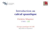 Introduction au calcul quantique Frédéric Magniez CNRS - LRI Groupe quantique du LRI .