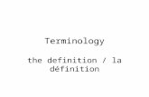 Terminology the definition / la définition. Bibliographie Bedard, Jean & X. Darras (2009), La rédaction de définitions terminologiques, Montréal, Office.