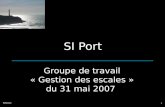 Référence1 Groupe de travail « Gestion des escales » du 31 mai 2007 SI Port.