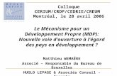 Colloque CERIUM/CRDP/CEDRIE/CREUM Montréal, le 28 avril 2006 Le Mécanisme pour un Développement Propre (MDP): Nouvelle voie douverture à légard des pays.