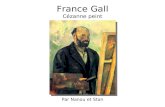 France Gall Cézanne peint Par Nanou et Stan Silence les grillons Sur les branches immobiles Les arbres font des rayons Et des ombres subtiles.
