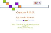 Centre P.M.S. Lycée de Namur Pour favoriser le développement optimal de tous les élèves.