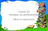 Leçon 25 Amateur ou professionnel Mots et expressions.
