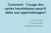 Comment lusage des cartes heuristiques peut-il aider aux apprentissages? Journée TICE 11 Février 2009 Académie de Reims.