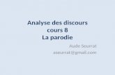 Analyse des discours cours 8 La parodie Aude Seurrat aseurrat@gmail.com.
