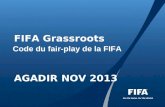 FIFA Grassroots AGADIR NOV 2013 Code du fair-play de la FIFA.