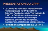 PRESENTATION DU CFPP Le Centre de Formation Professionnelle Pluridisciplinaire (CFPP) de lUFR Sciences Appliquées et de Technologie de lUGB de Saint-Louis.