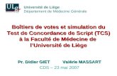 Boîtiers de votes et simulation du Test de Concordance de Script (TCS) à la Faculté de Médecine de lUniversité de Liège Pr. Didier GIET Valérie MASSART.