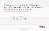 Syllabus, ouvrages de références, portefeuilles de lecture… Comment les choisir et les utiliser? Prof. B. Mérenne 28 Octobre 2011 1Prof. B. Mérenne, CDS.