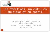 Hervé Caps, Département de physique, ULg Bernard Leyh, Département de chimie, ULg Les fonctions: un outil en physique et en chimie 1.