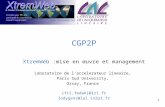 1 CGP2P XtremWeb :mise en œuvre et management Laboratoire de laccelerateur lineaire, Paris Sud University, Orsay, France {fci,fedak}@lri.fr lodygens@lal.in2p3.fr.