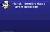 François Couchot, CPPM, 7 juin 2004 1 Planck : dernière étape avant décollage.