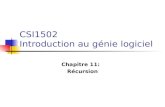 CSI1502 Introduction au génie logiciel Chapitre 11: Récursion.