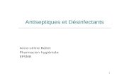 Antiseptiques et Désinfectants Anne-céline Ballet Pharmacien hygiéniste EPSMR 1.
