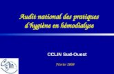 CCLIN Sud-Ouest Février 2008 Audit national des pratiques dhygiène en hémodialyse.
