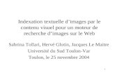 1 Indexation textuelle dimages par le contenu visuel pour un moteur de recherche dimages sur le Web Sabrina Tollari, Hervé Glotin, Jacques Le Maitre Université.
