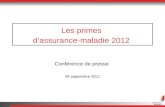Les primes dassurance-maladie 2012 Conférence de presse 28 septembre 2011.