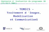 - TEMICS - Traitement d Images, Modélisation et CommunicationS Séminaire d évaluation du programme 3B (15-16/3 2001)