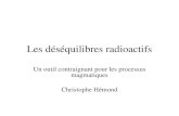 Les déséquilibres radioactifs Un outil contraignant pour les processus magmatiques Christophe Hémond.
