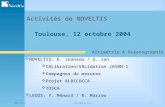 2004/10/12NOV-5034-SL-011 1 Toulouse, 12 octobre 2004 Activités de NOVELTIS Altimétrie & Océanographie NOVELTIS: E. Jeansou / G. Jan CALibration/VALidation.
