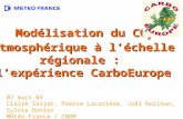 Modélisation du CO 2 atmosphérique à léchelle régionale : lexpérience CarboEurope 07 mars 05 Claire Sarrat, Pierre Lacarrère, Joël Noilhan, Sylvie Donier.