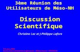 3ème Réunion des Utilisateurs de Méso-NH Discussion Scientifique Christine Lac et J-Philippe Lafore 7-8 mars 2004 Centre International de Conférences –