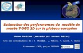 Estimation des performances du modèle de marée T-UGO 2D sur le plateau européen Jérôme Bouffard (présenté par Laurent Roblou) Avec les contributions de.