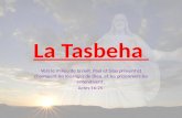 La Tasbeha Vers le milieu de la nuit, Paul et Silas priaient et chantaient les louanges de Dieu, et les prisonniers les entendaient. Actes 16:25.