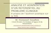 ANALYSE ET ADAPATATION DUN REFERENTIEL AU PROBLEME CLINIQUE A propos de laudition publique sur le THS Dr. Emmanuel Amsallem Cetaf (Centre Technique dAppui.