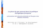 La place du gaz naturel dans la politique énergétique française présentation de la Direction Générale de lÉnergie et des Matières Premières Ministère de.