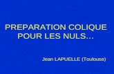 PREPARATION COLIQUE POUR LES NULS… Jean LAPUELLE (Toulouse)