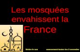 Mettre le son avancement toutes les 3 secondes Les mosquées envahissent la France.