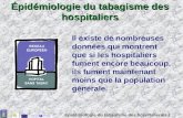 05-1 Épidémiologie du tabagisme des hospitaliers Il existe de nombreuses données qui montrent que si les hospitaliers fument encore beaucoup, ils fument.
