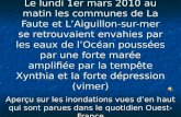Le lundi 1er mars 2010 au matin les communes de La Faute et LAiguillon-sur-mer se retrouvaient envahies par les eaux de lOcéan poussées par une forte marée.