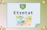 Etretat. Etretat est une Commune du département de la Seine-Maritime, dans la région Haute- Normandie en France. Elle se trouve sur le littoral de la.