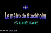 Modifié par Claude SittClaude Sitt. On dit que le métro de Stockholm est "la plus longue galerie dart au monde". Avec trois lignes principales ( bleue,