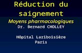 Réduction du saignement Moyens pharmacologiques Dr. Bernard CHOLLEY Hôpital Lariboisière Paris.