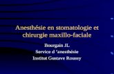 Anesthésie en stomatologie et chirurgie maxillo-faciale Bourgain JL Service d anesthésie Institut Gustave Roussy.
