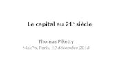 Le capital au 21 e siècle Thomas Piketty MaxPo, Paris, 12 décembre 2013.