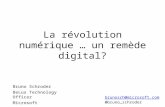 La révolution numérique … un remède digital? Bruno Schroder BeLux Technology Officer Microsoft brunosch@microsoft.com @bruno_schroder.