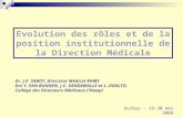 Evolution des rôles et de la position institutionnelle de la Direction Médicale Dr. J.P. SABOT, Directeur Médical RHMS Drs Y. VAN BUNNEN, J.C. VANDEWALLE.