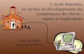 Lécole branchée, au service du développement des compétences des élèves ; enjeux et implications Louise M. Bélair Université dOttawa.
