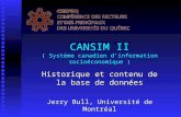 CANSIM II ( Système canadien dinformation socioéconomique ) Historique et contenu de la base de données Jerry Bull, Université de Montréal.