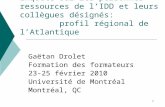1 Enquête sur les personnes-ressources de lIDD et leurs collègues désignés: profil régional de lAtlantique Gaëtan Drolet Formation des formateurs 23-25.