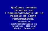 Quelques données récentes sur limmunopathologie de la maladie de Crohn. Perspectives. Franck Carbonnel, Service de gastroentérologie et nutrition, CHU.
