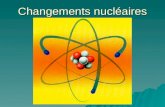 Changements nucléaires. Rappel trois types de changements.