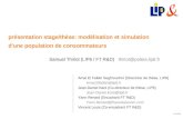 Avril 2006 présentation stage/thèse: modélisation et simulation d'une population de consommateurs Samuel Thiriot (LIP6 / FT R&D) thiriot@poleia.lip6.fr.